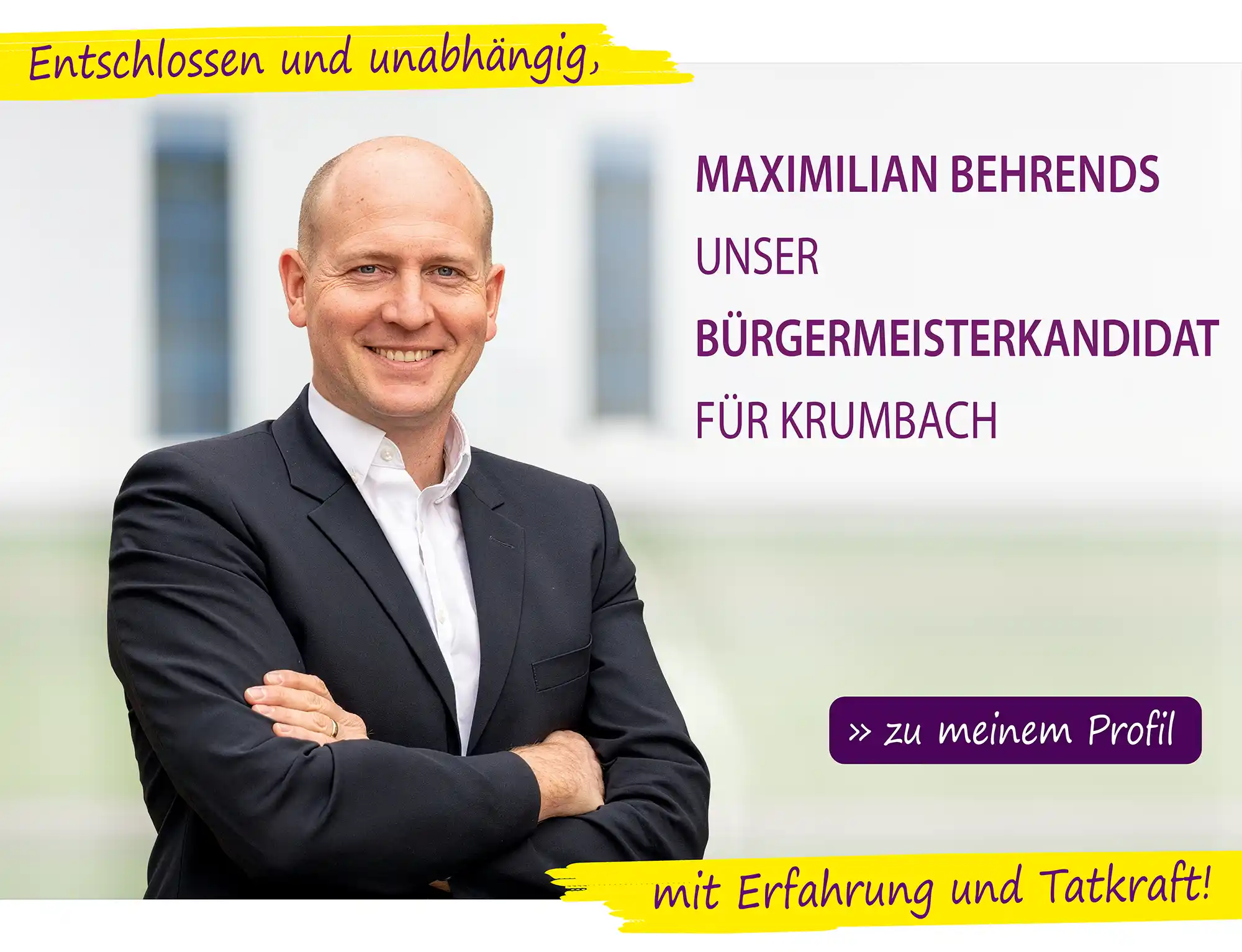 Bürgermeisterkandidat Maximilian Behrends: Entschlossen und unabhängig, mit Erfahrung und Tatkraft für Krumbach